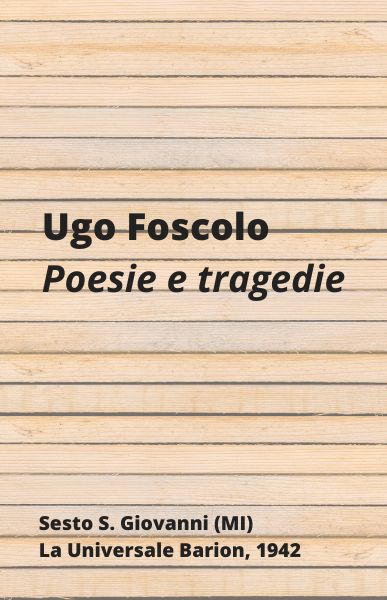 Poesia e tragedie, Ugo Foscolo