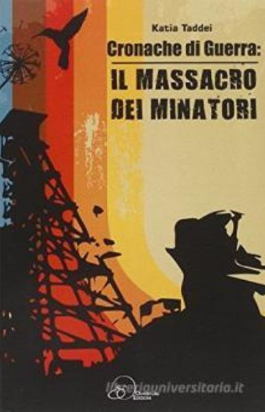 Cronache di guerra: il massacro dei minatori, Katia Taddei