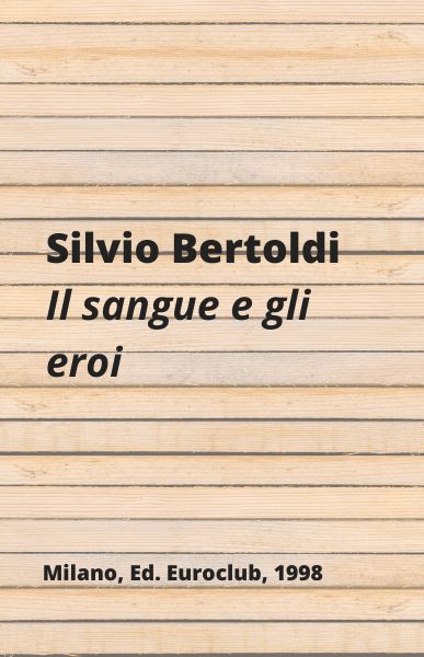 Il sangue e gli eroi, Silvio Bertoldi