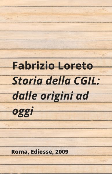 Storia della CGIL: dalle origini ad oggi, Fabrizio Loreto