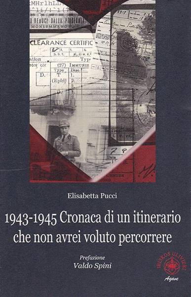 1943-1945: cronaca di un itinerario che non avrei voluto percorrere, Elisabetta Pucci