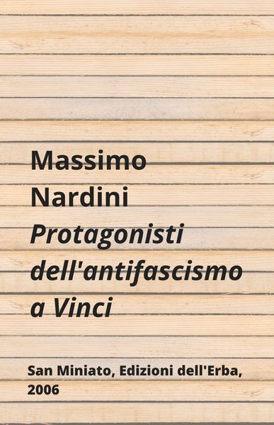Protagonisti dell’antifascismo a Vinci, Massimo Nardini