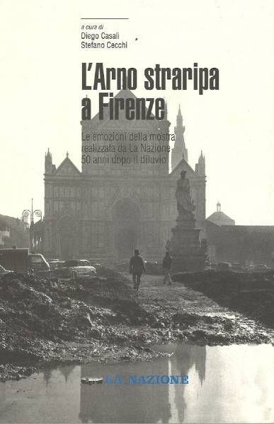 L’Arno straripa a Firenze, a cura di Diego Casali e Stefano Cecchi